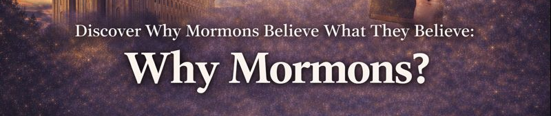 ChatGPT Image Jan 28, 2026, 06_55_06 PM Why Mormons?