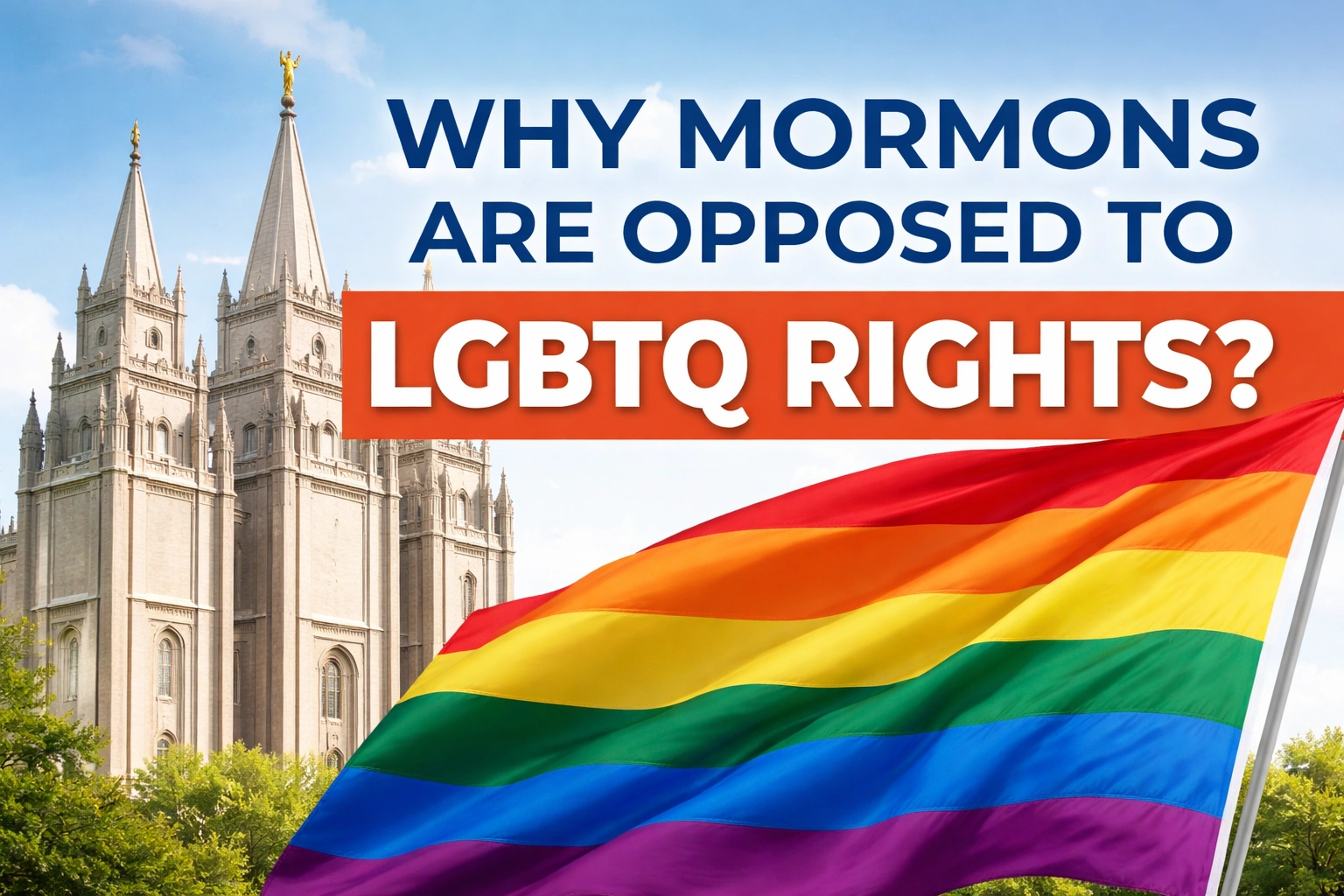 Why Mormons Oppose LGBTQ+ Rights?